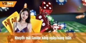 Ưu đãi hàng ngày, hàng tuần khi chơi Casino